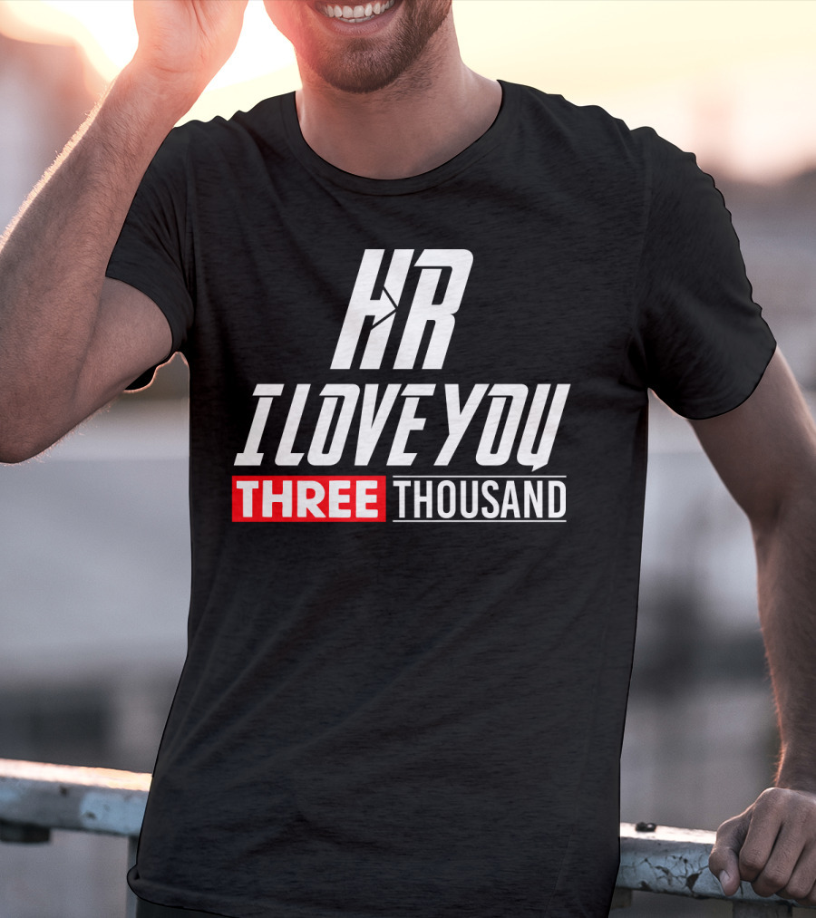 Hr I Love You Three Thousand T-Shirt