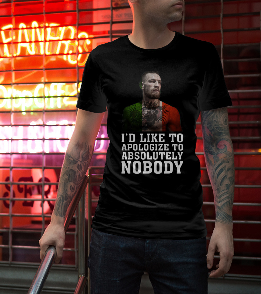 Conor McGregor Quote I'd Like To Apologize To Absolutely Nobody With Flag Colors T-Shirt