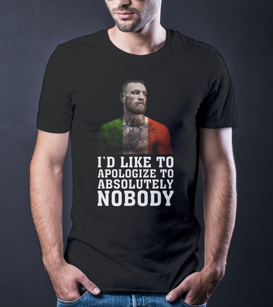 Conor McGregor Quote I'd Like To Apologize To Absolutely Nobody With Flag Colors T-Shirt