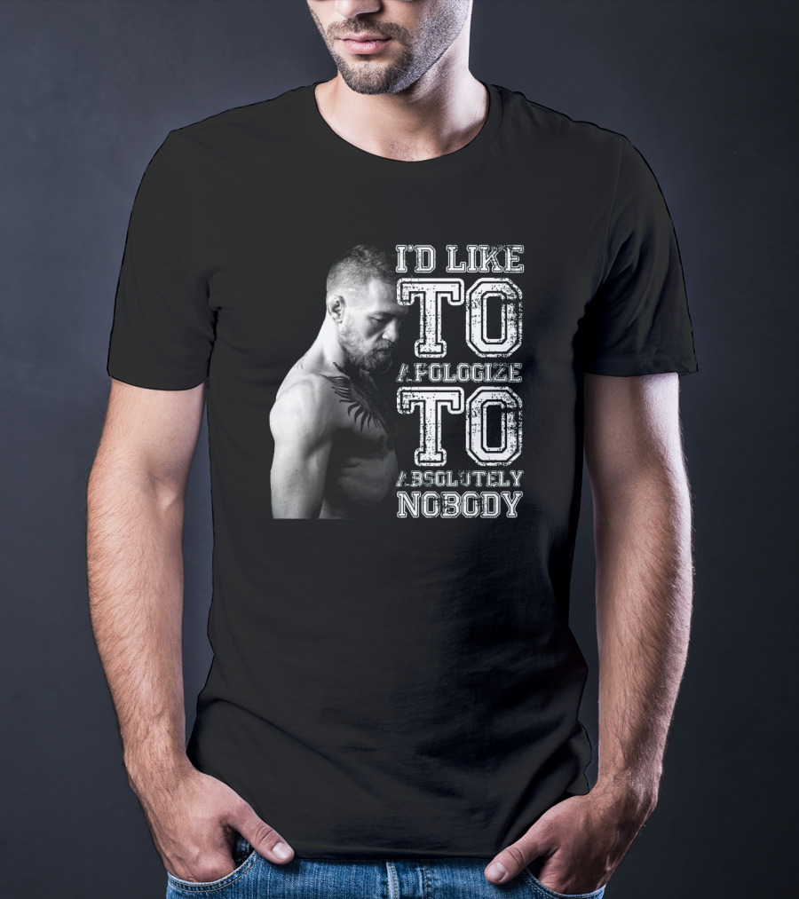 I'd Like To Apologize To Absolutely Nobody Conor McGregor Stylized Text With Fighter Image T-Shirt