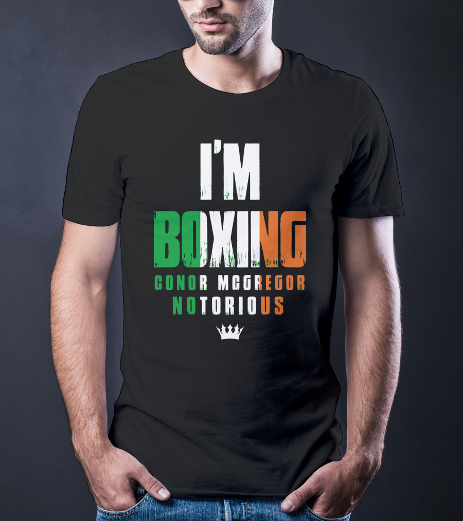 I'm Boxing Conor Mcgregor Notorious Crown T-Shirt
