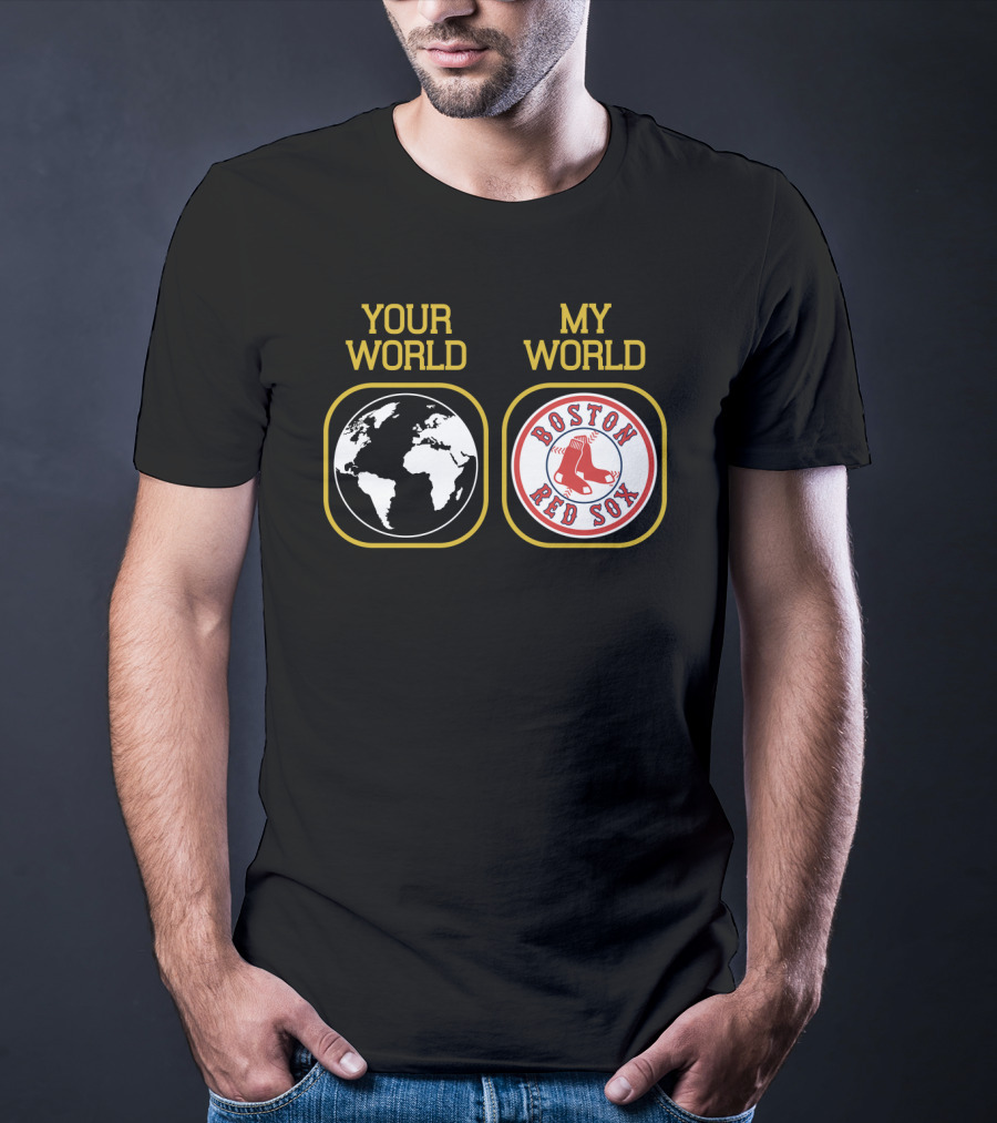 Your World Boston Red Sox My World T-Shirt