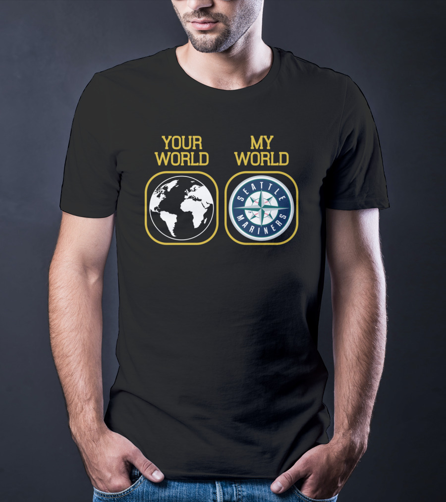 Your World My World Seattle Mariners T-Shirt