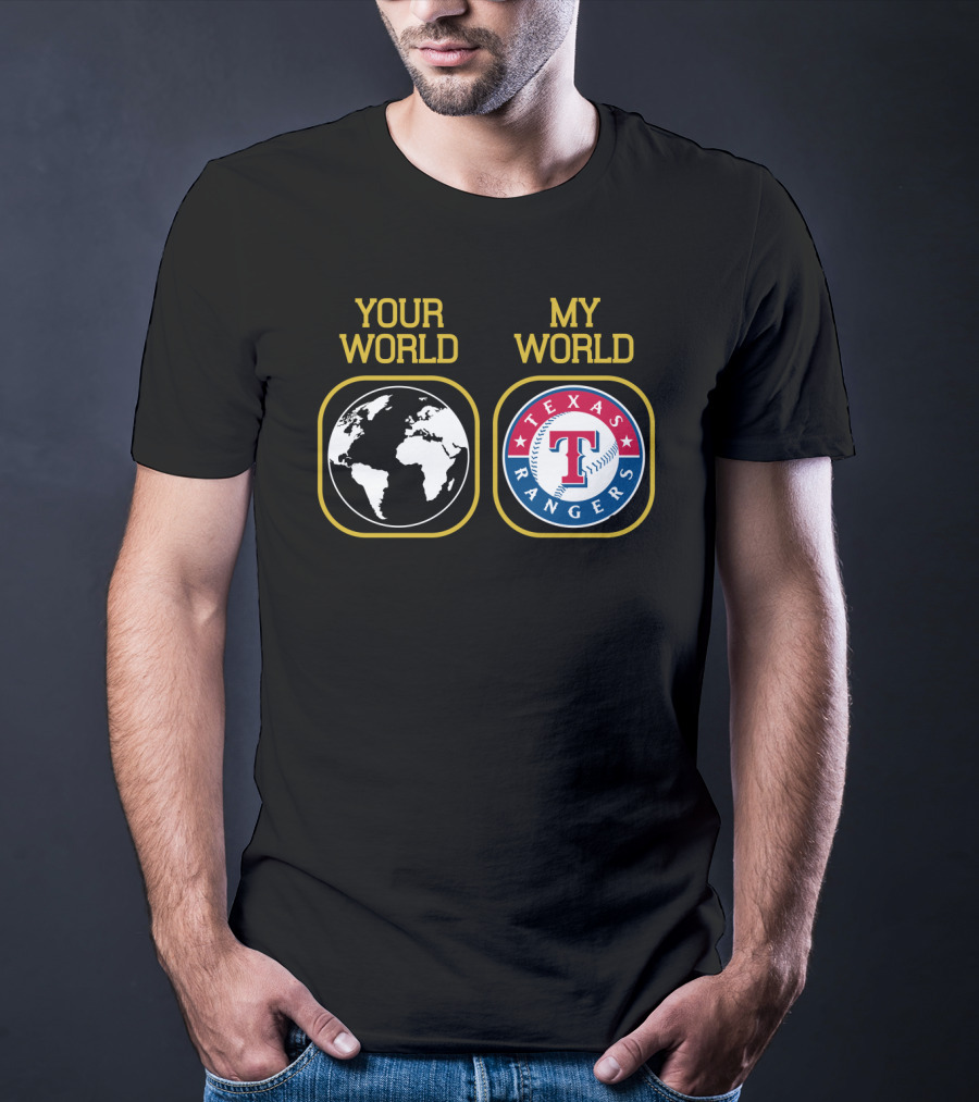 Your World My World Texas Rangers T-Shirt