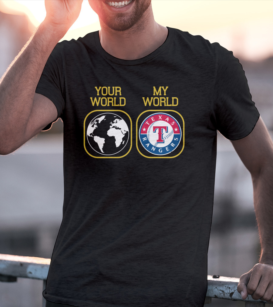 Your World My World Texas Rangers T-Shirt