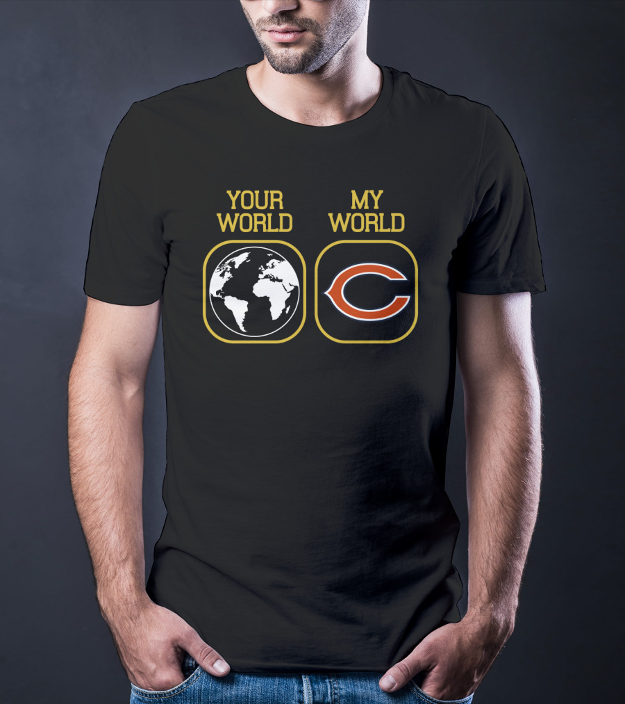 Your World My World Chicago Bears T-Shirt