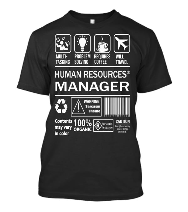 Human Resources Manager Multitasking Problem Solving Requires Coffee Will Travel Warning Sarcasm Inside Contents May Vary 100% Organic Caution Adult Language T-Shirt
