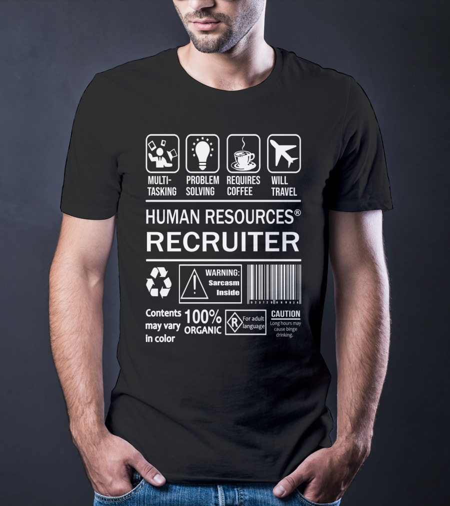 Human Resources Recruiter Multitasking Problem Solving Requires Coffee Will Travel Warning Sarcasm Inside 100 Percent Organic T-Shirt