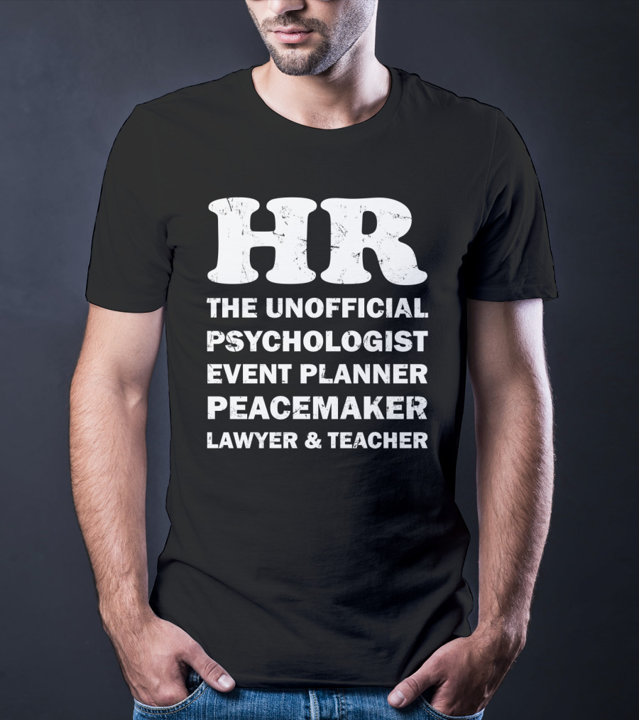 Hr The Unofficial Psychologist Event Planner Peacemaker Lawyer & Teacher T-Shirt