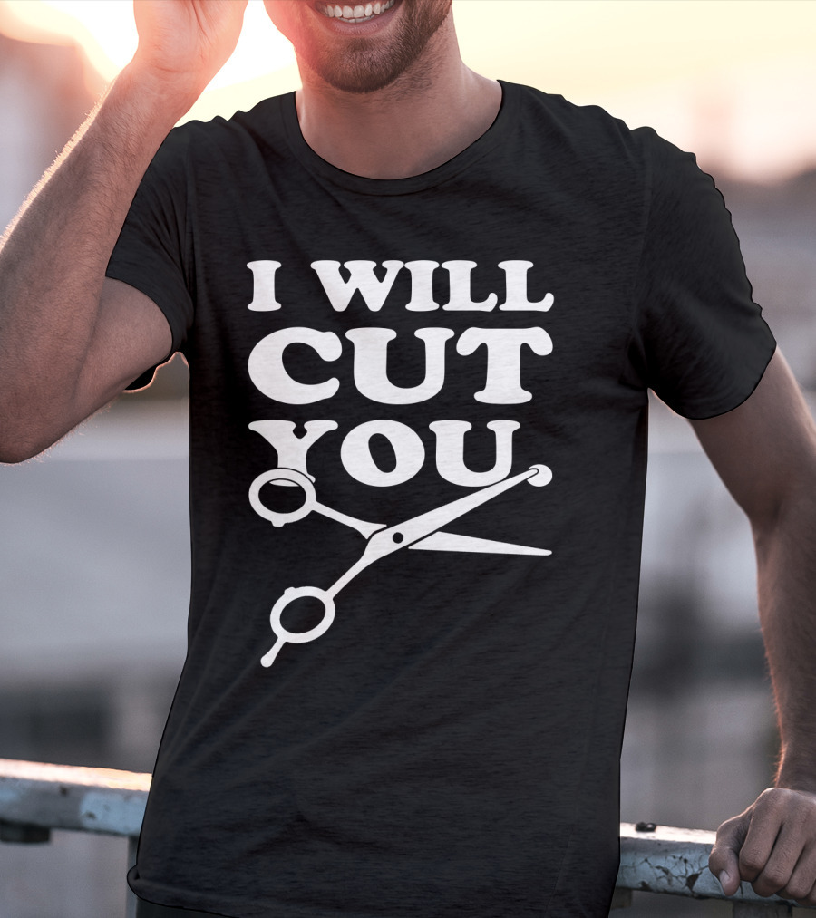 I Will Cut You Scissors Humor Playful Text T-Shirt