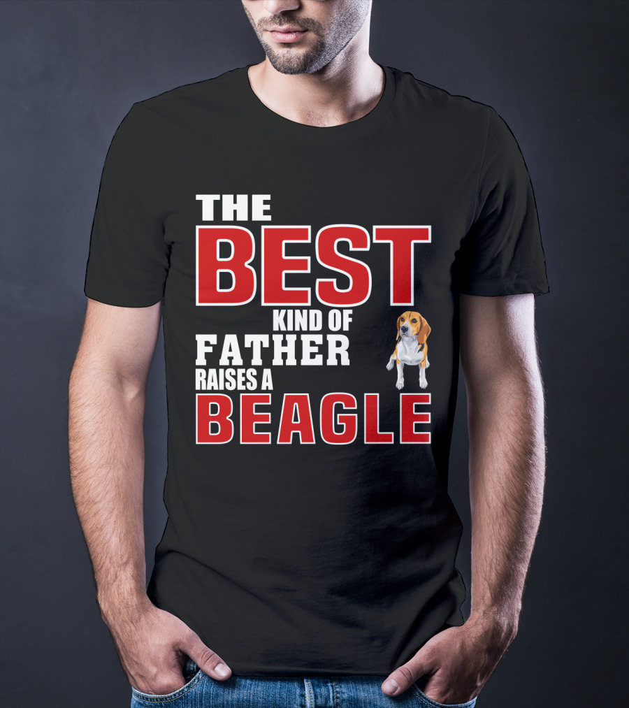 The Best Kind Of Father Raises A Beagle T-Shirt