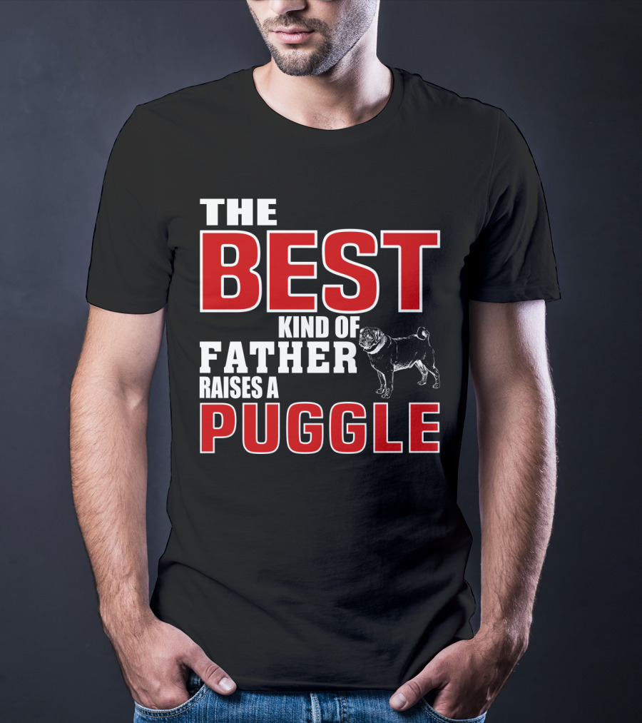 The Best Kind Of Father Raises A Puggle T-Shirt
