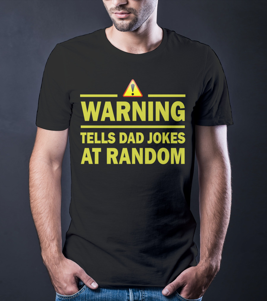 Warning Tells Dad Jokes At Random T-Shirt