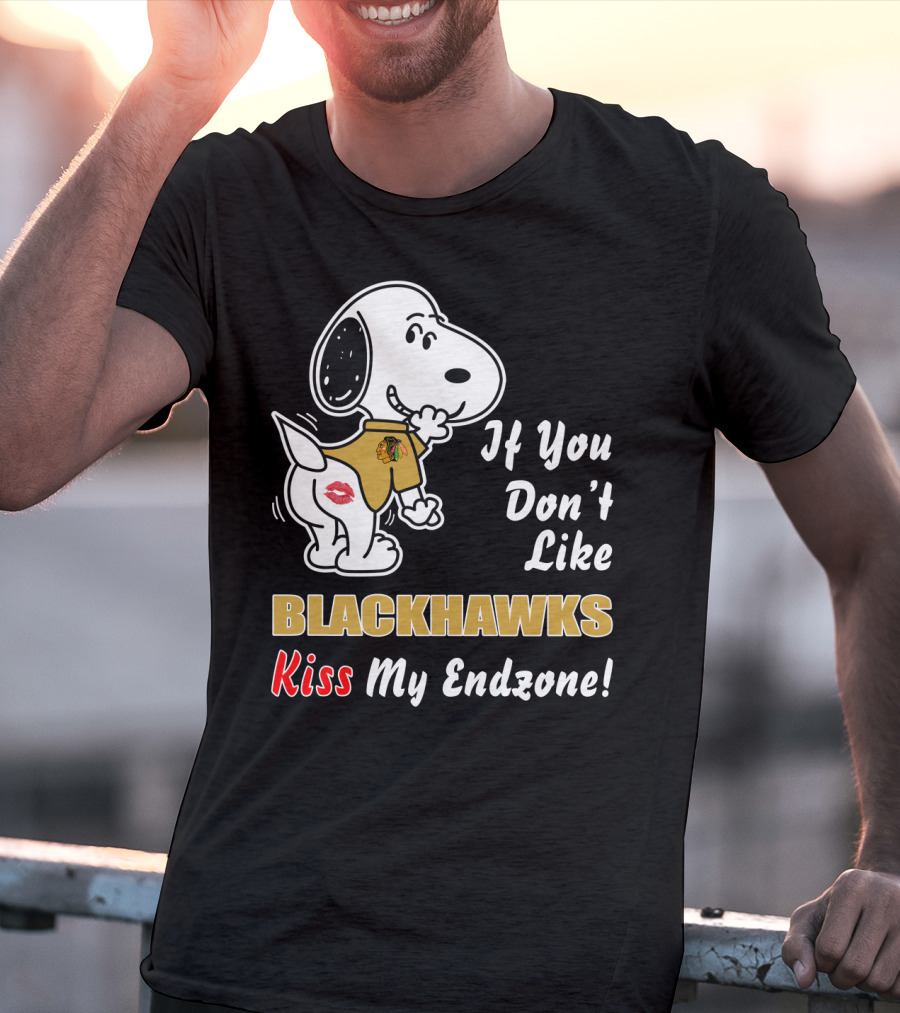 If You Don't Like Blackhawks Kiss My Endzone T-Shirt