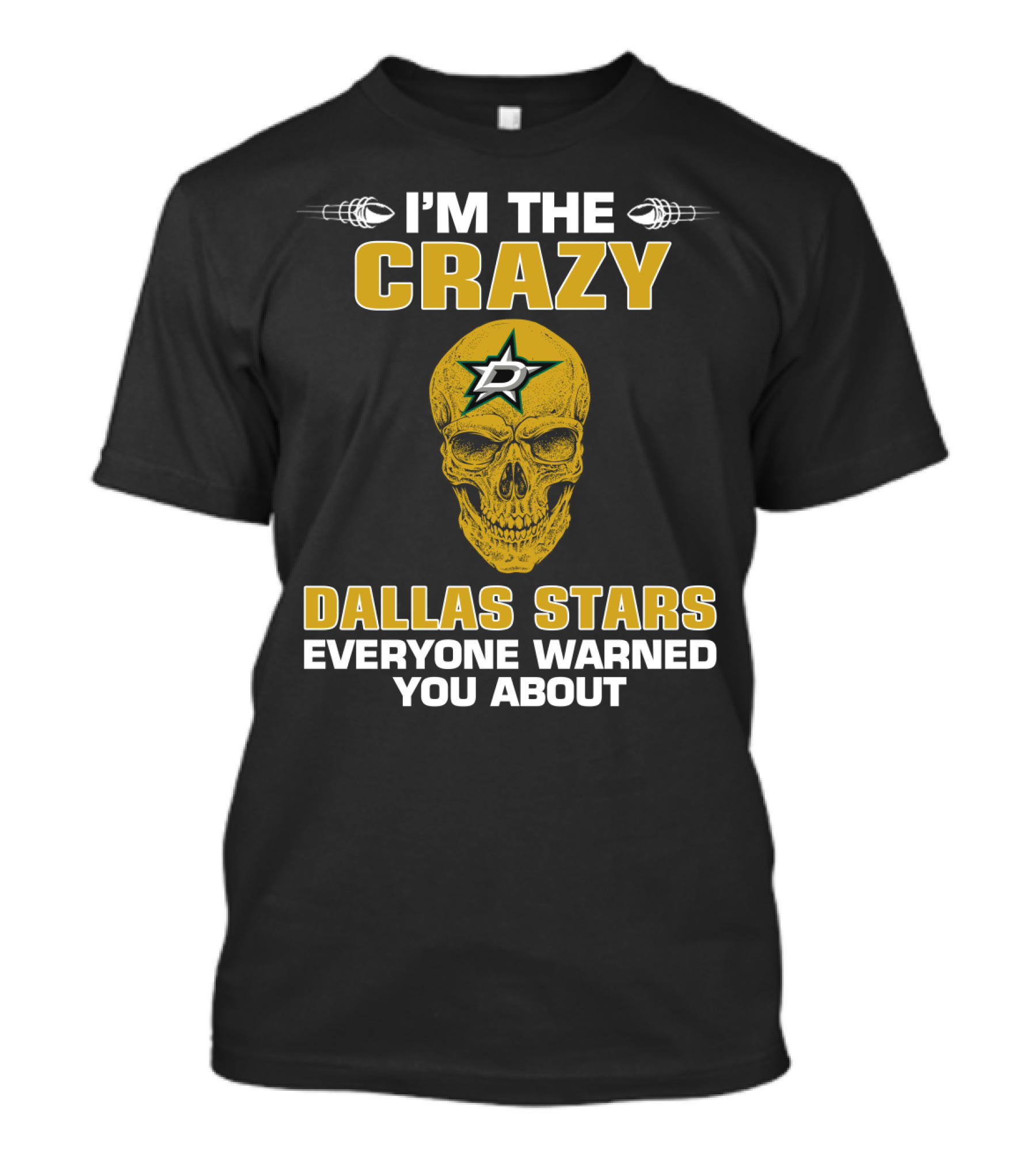 I'm The Crazy Dallas Stars Everyone Warned You About T-Shirt