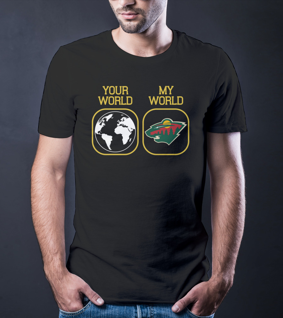 Your World My World Minnesota Wild T-Shirt