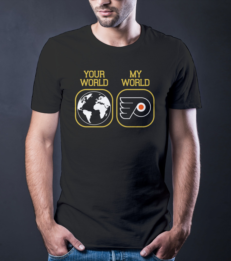Your World My World Philadelphia Flyers T-Shirt