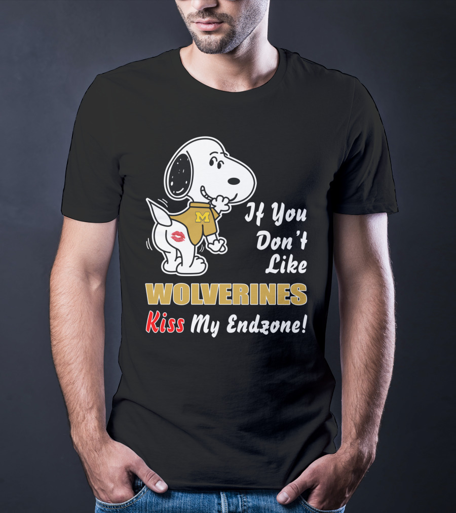 If You Don't Like Michigan Wolverines Kiss My Endzone Football T-Shirt