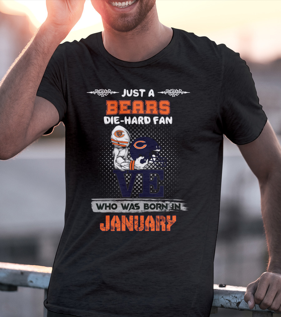 Just A Bears Die-Hard Fan Who Was Born In January T-Shirt