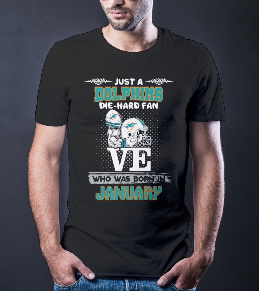 Just A Dolphins Die-Hard Fan Born In January T-Shirt