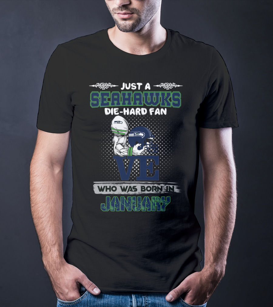 Seahawks Die-Hard Fan Born In January T-Shirt