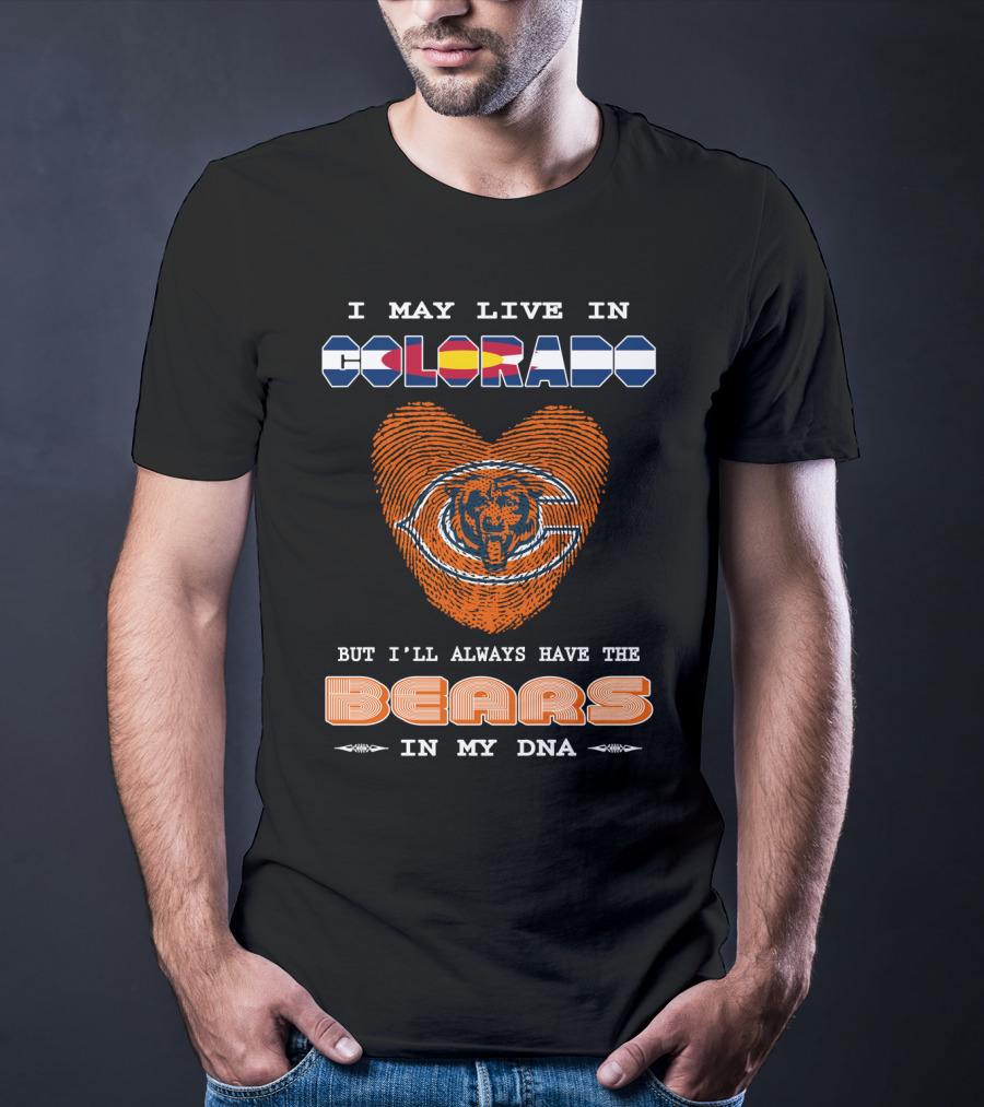 I May Live In Colorado But I'll Always Have The Bears In My DNA T-Shirt