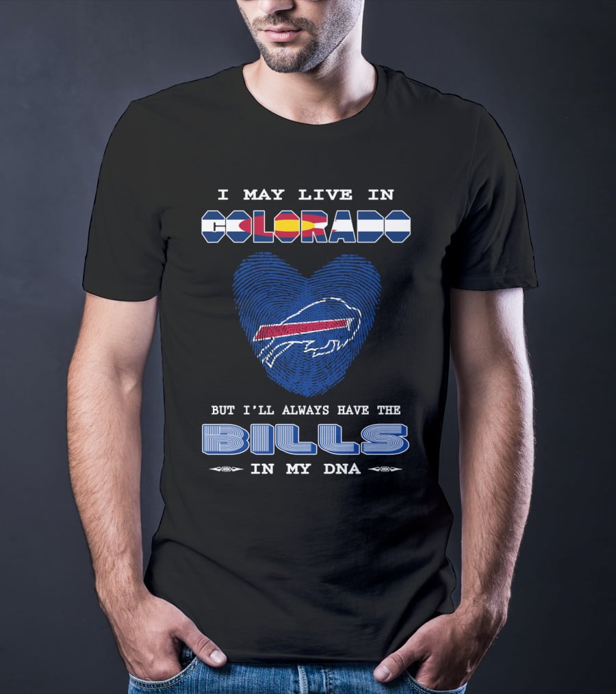 I May Live In Colorado But I'll Always Have The Bills In My DNA T-Shirt
