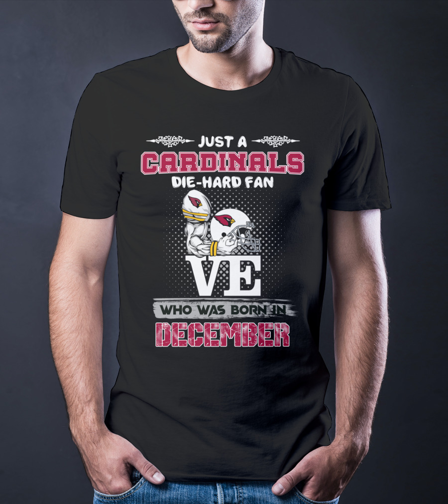 Cardinals Die-Hard Fan Born In December T-Shirt
