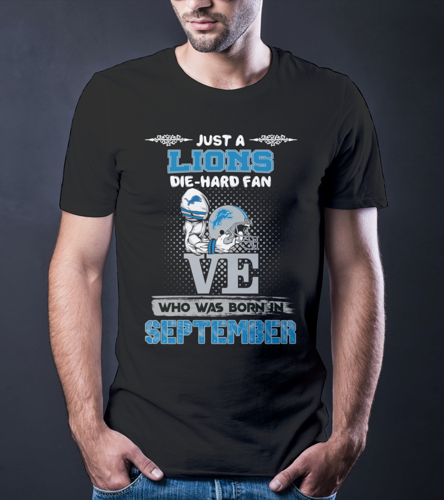 Just A Lions Die-Hard Fan Who Was Born In September T-Shirt