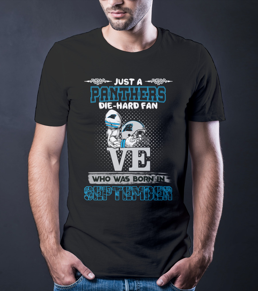 Just A Panthers Die-Hard Fan Who Was Born In September T-Shirt