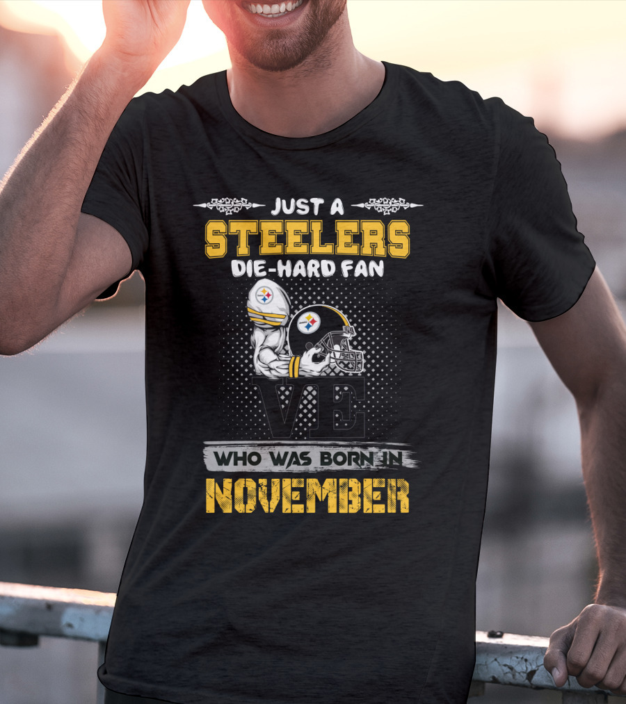 Steelers Die-Hard Fan Born In November T-Shirt