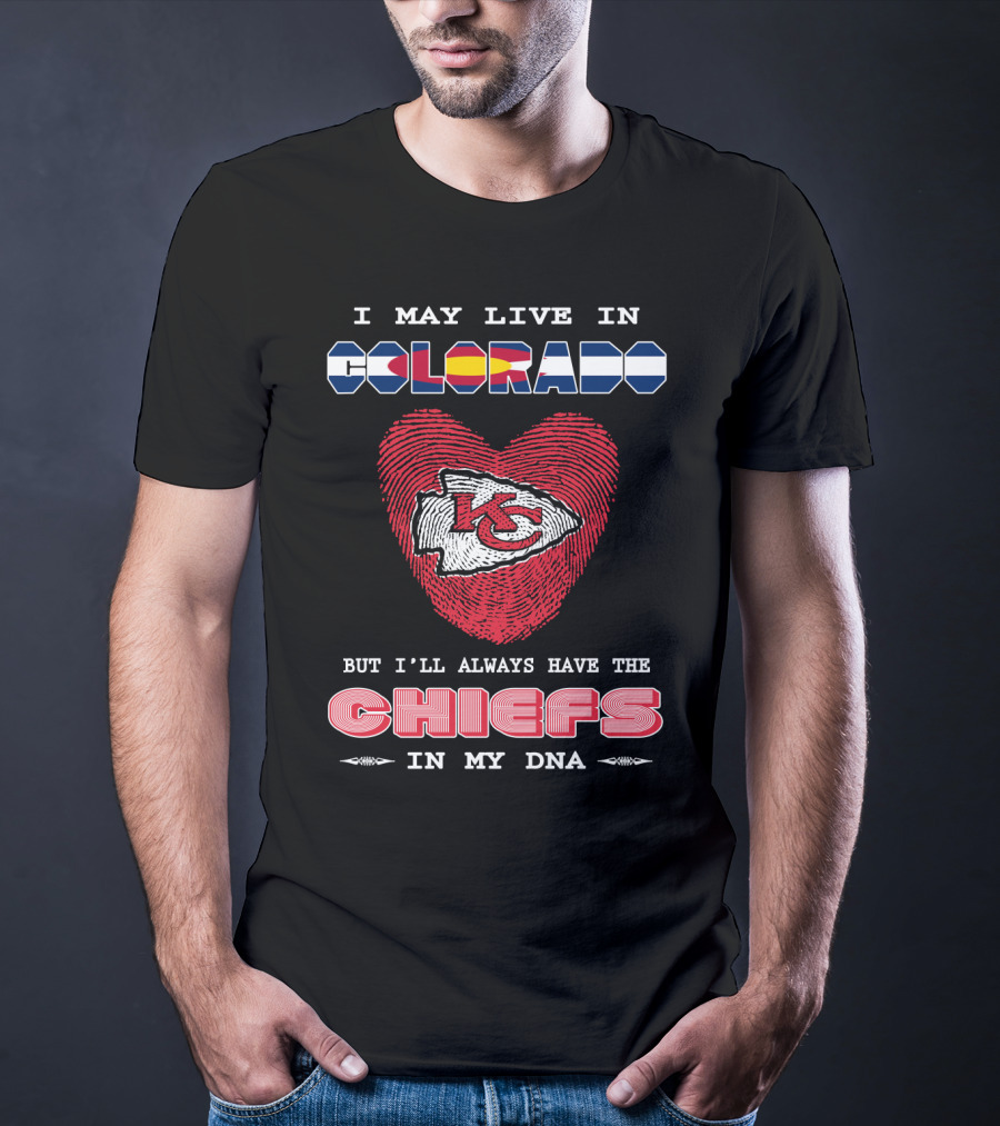 I May Live In Colorado Chiefs In My Dna T-Shirt