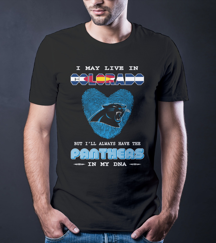 I May Live In Colorado But I’ll Always Have The Panthers In My Dna With Heart-Shaped Fingerprint And Panther T-Shirt