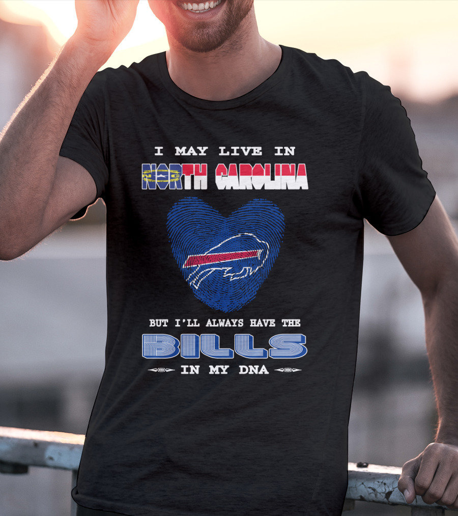I May Live In North Carolina But I'll Always Have The Bills In My DNA T-Shirt
