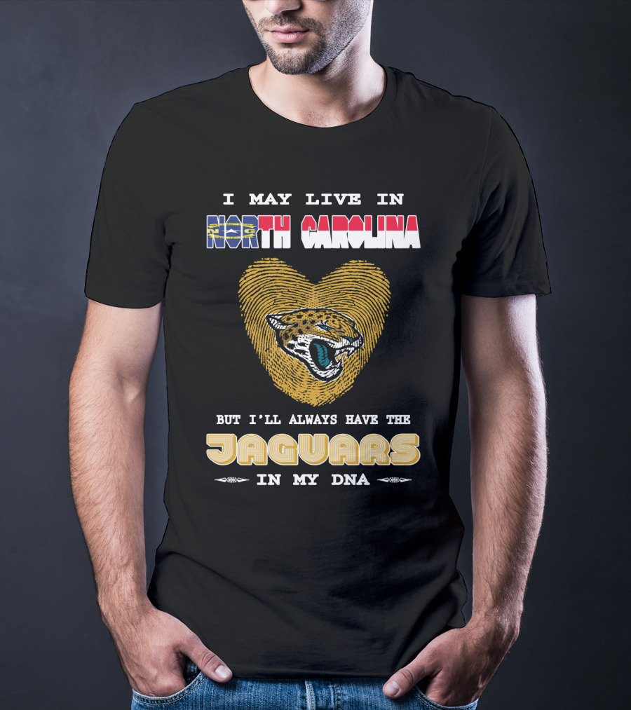 I May Live In North Carolina But I'll Always Have The Jaguars In My DNA T-Shirt