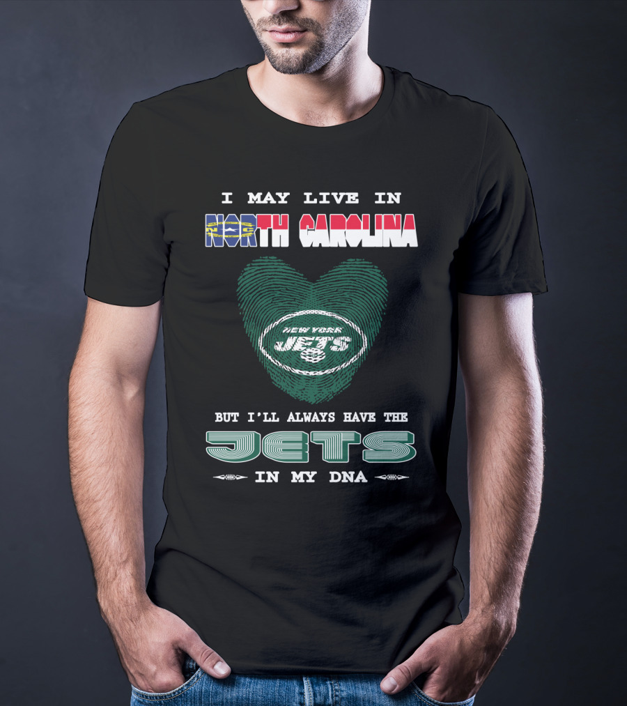 I May Live In North Carolina But I'll Always Have The New York Jets In My DNA T-Shirt