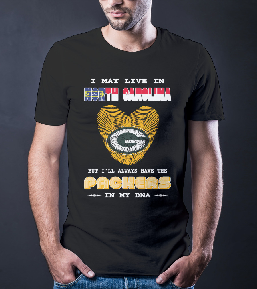 I May Live In North Carolina But I'll Always Have The Packers In My DNA T-Shirt
