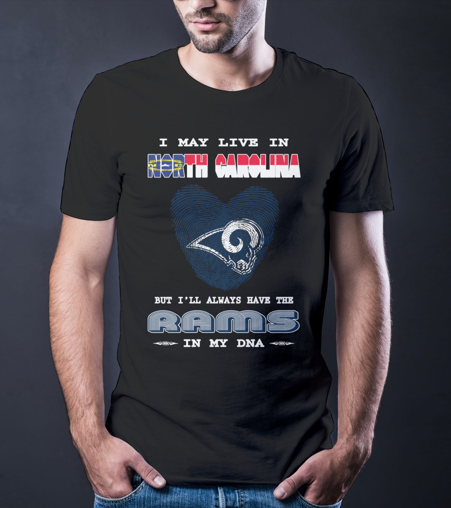 I May Live In North Carolina But I'll Always Have The Rams In My DNA T-Shirt