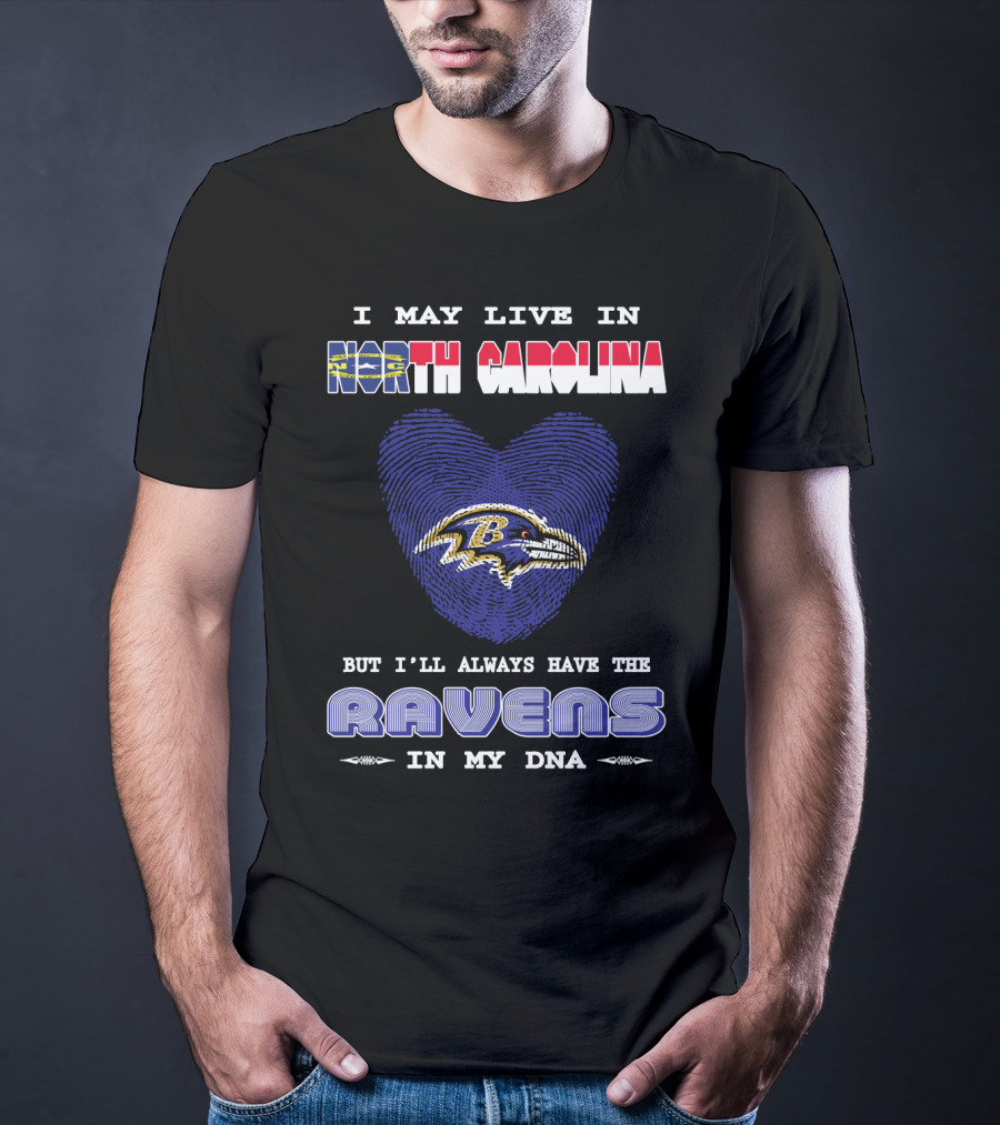 I May Live In North Carolina But I'll Always Have The Ravens In My DNA T-Shirt