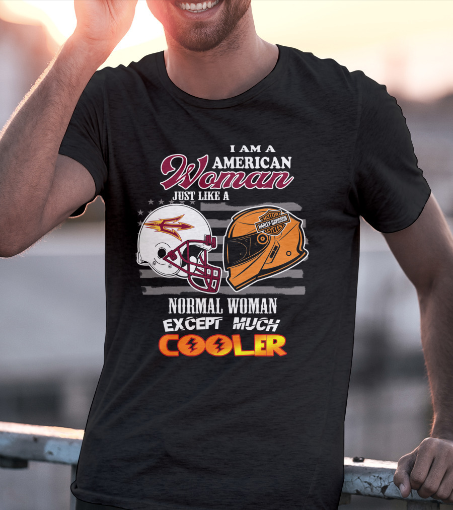 I Am A Harley Davidson American Woman Just Like Asu Helmet Normal Woman Except Much Cooler T-Shirt