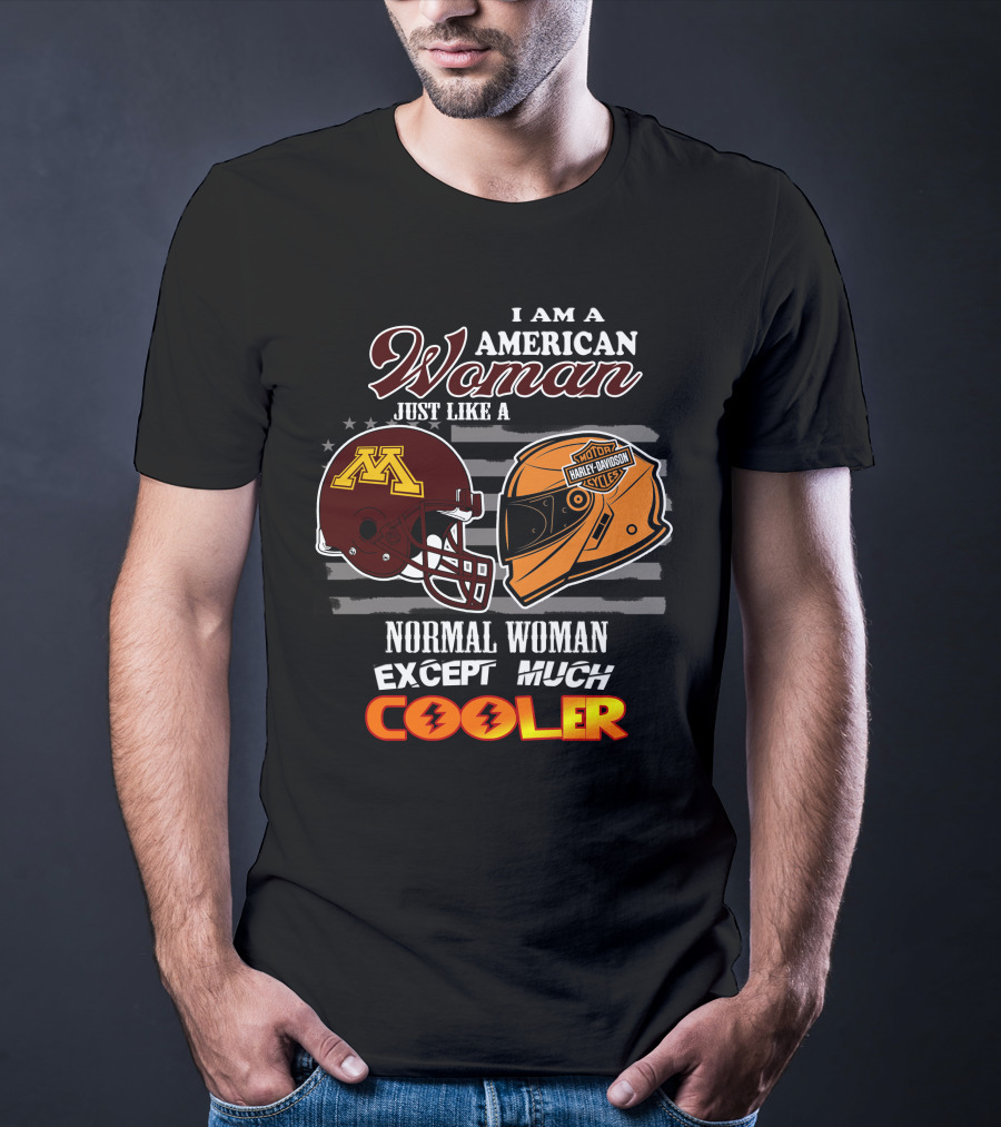 American Woman Just Like A Normal Woman Except Much Cooler Golden Gophers Harley Davidson T-Shirt