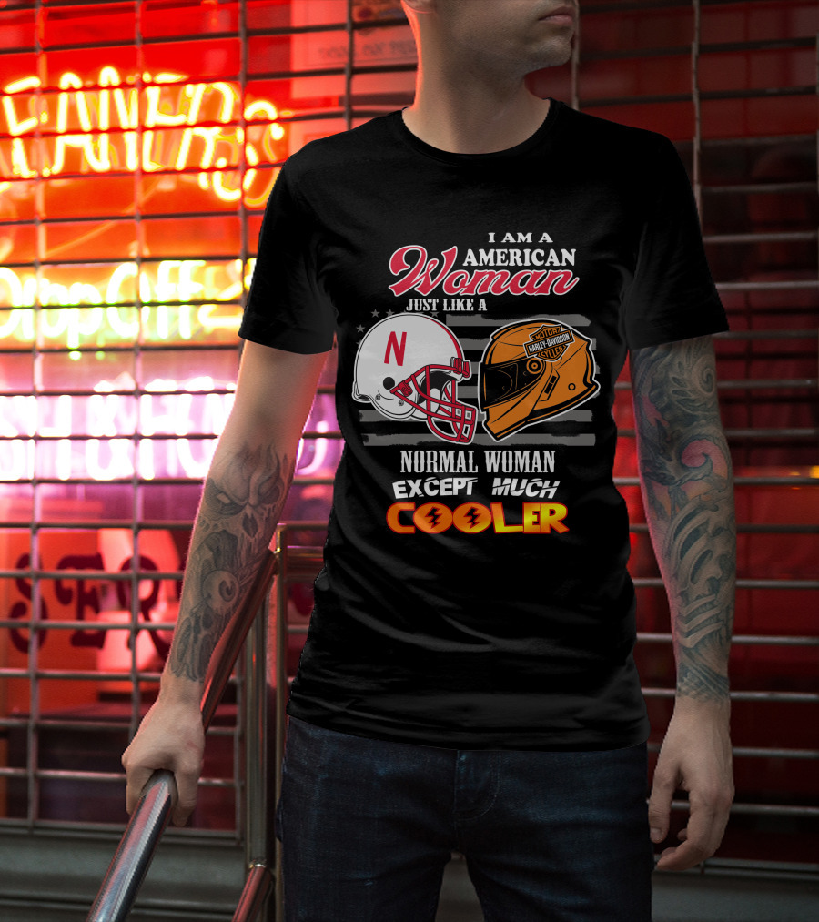 I Am A American Woman Just Like A Normal Woman Except Much Cooler Harley Davidson Motorcycles Nebraska Huskers Football Helmet T-Shirt