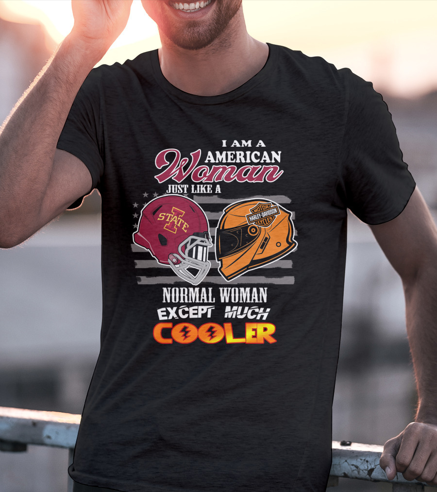 I Am An American Woman Iowa State Harley Davidson Much Cooler T-Shirt