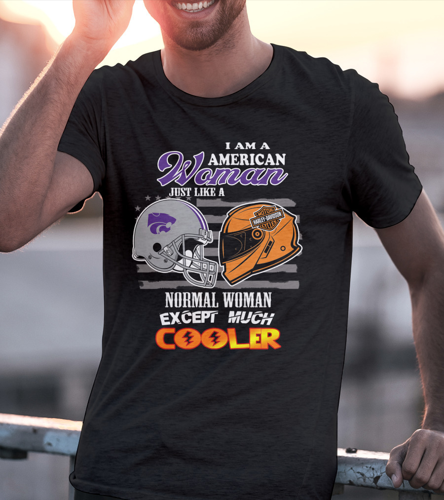 I Am An American Woman Kansas State Harley Davidson Normal Woman Except Much Cooler T-Shirt
