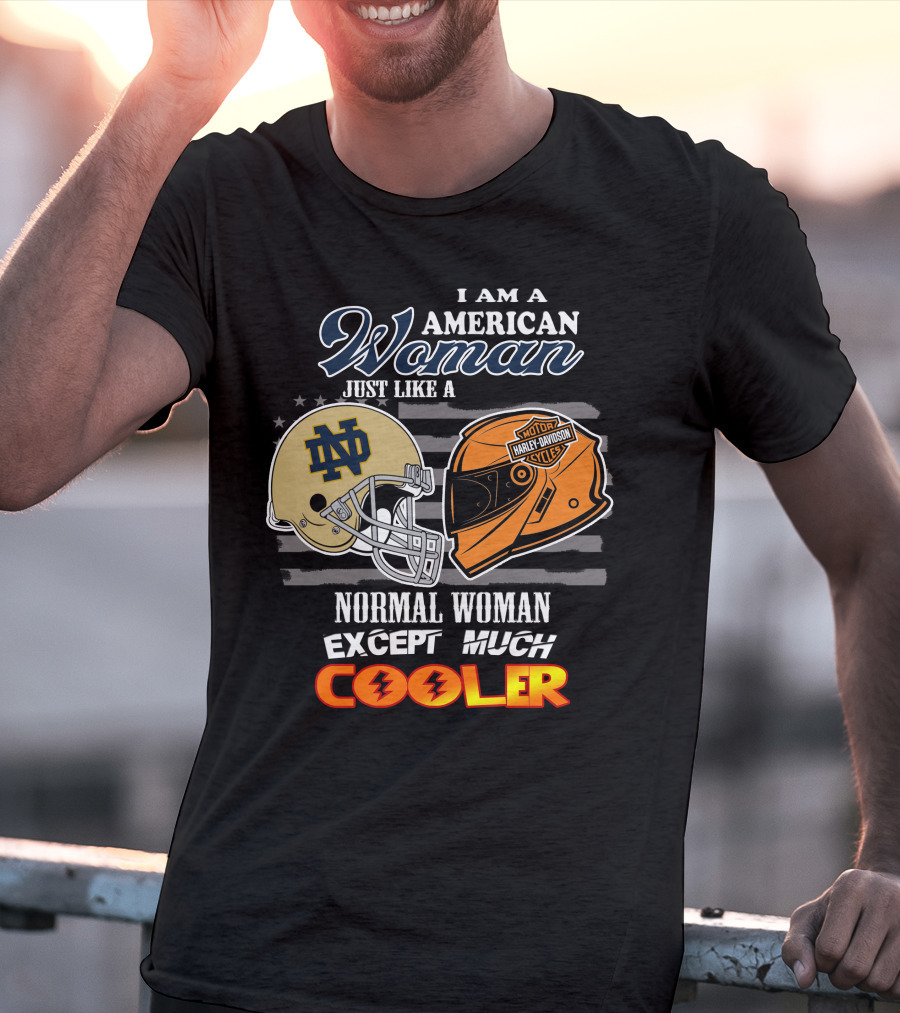 I Am An American Woman Just Like A Normal Woman Except Much Cooler Notre Dame Harley Davidson Motorcycle Helmet T-Shirt