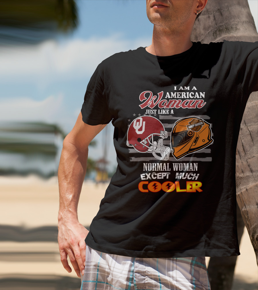 I Am A American Woman Just Like A Normal Woman Except Much Cooler Ou Harley Davidson Motor Cycles T-Shirt