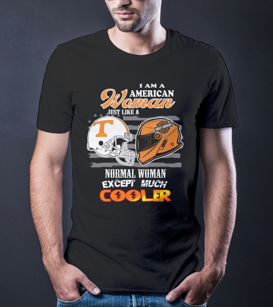I Am A American Woman Just Like A Tennessee Volunteers Harley Davidson Motor Cycles Normal Woman Except Much Cooler T-Shirt