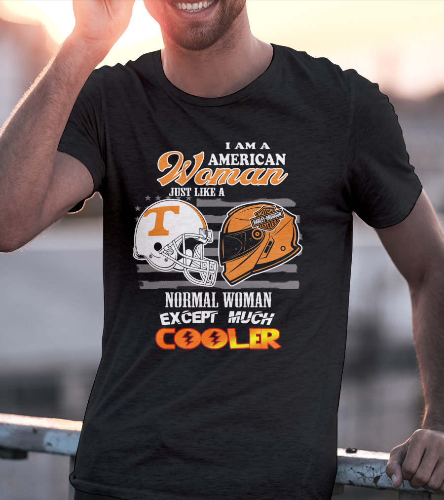 I Am A American Woman Just Like A Tennessee Volunteers Harley Davidson Motor Cycles Normal Woman Except Much Cooler T-Shirt