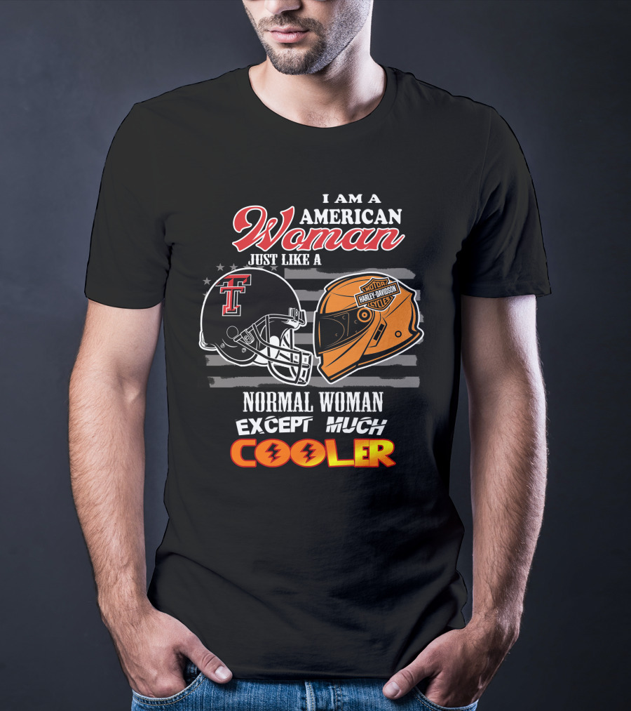 American Woman Just Like A Texas Tech Harley Davidson Normal Woman Except Much Cooler T-Shirt