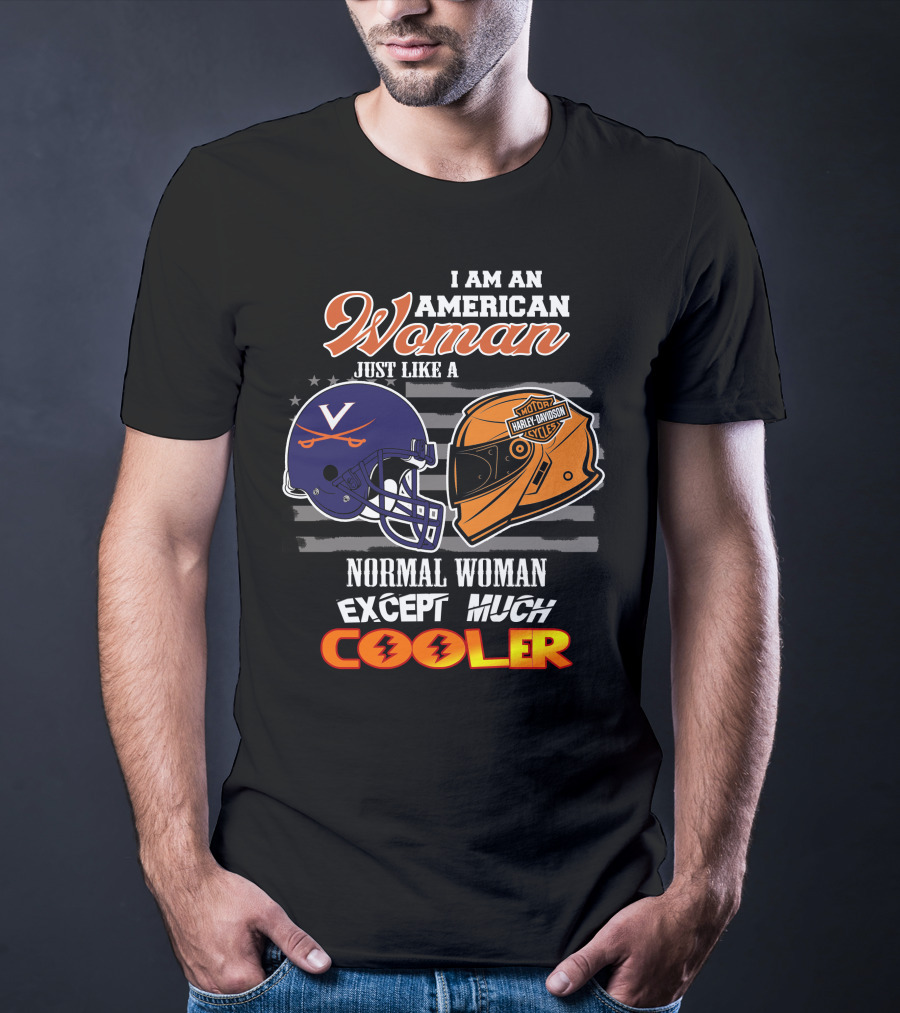 I Am An American Woman Just Like A Normal Woman Except Much Cooler Virginia Cavaliers Harley Davidson Motorcycle Helmet T-Shirt